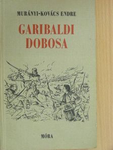 Murányi-Kovács Endre - Garibaldi dobosa [antikvár]
