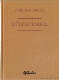 Jelenits István - Küldetésben [antikvár]