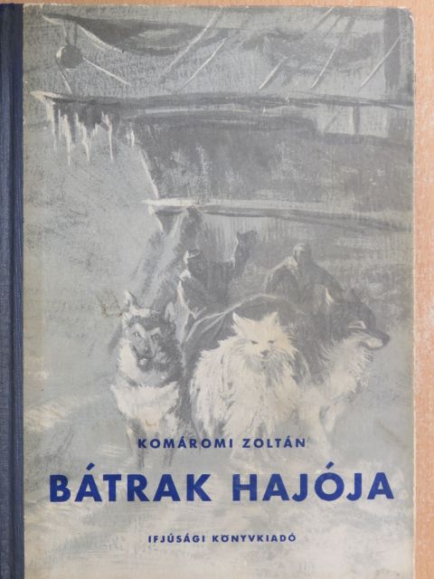 Komáromi Zoltán - Bátrak hajója [antikvár]
