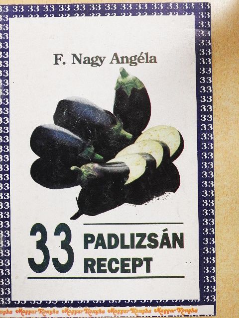 F. Nagy Angéla - 33 padlizsán recept [antikvár]