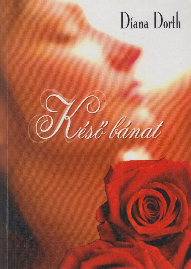Diana Dorth - Késő bánat [antikvár]
