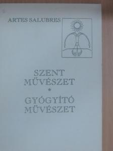 Csete György - Szent művészet - Gyógyító művészet [antikvár]