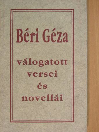 Béri Géza - Béri Géza válogatott versei és novellái [antikvár]
