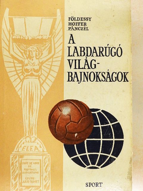 Dr. Földessy János - A labdarúgó világbajnokságok [antikvár]
