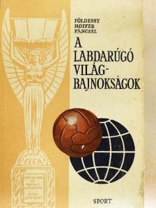 Dr. Földessy János - A labdarúgó világbajnokságok [antikvár]