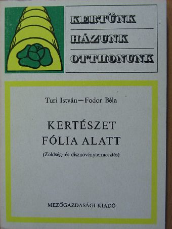 Fodor Béla - Kertészet fólia alatt [antikvár]