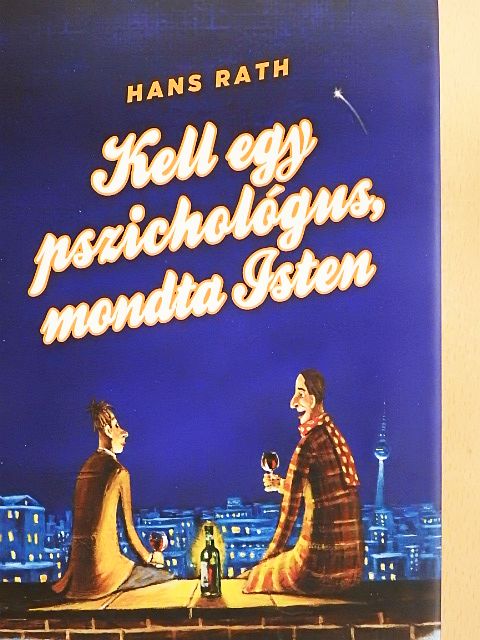 Hans Rath - Kell egy pszichológus, mondta Isten [antikvár]