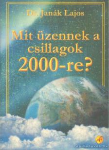 JANÁK LAJOS - Mit üzennek a csillagok 2000-re? [antikvár]