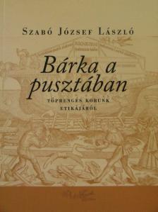 Szabó József László - Bárka a pusztában [antikvár]