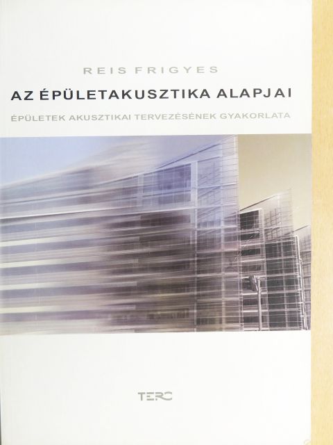 Reis Frigyes - Az épületakusztika alapjai [antikvár]