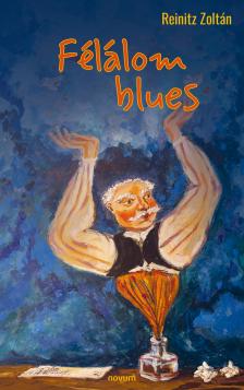 Reinitz Zoltán - Félálom blues [eKönyv: epub, mobi]