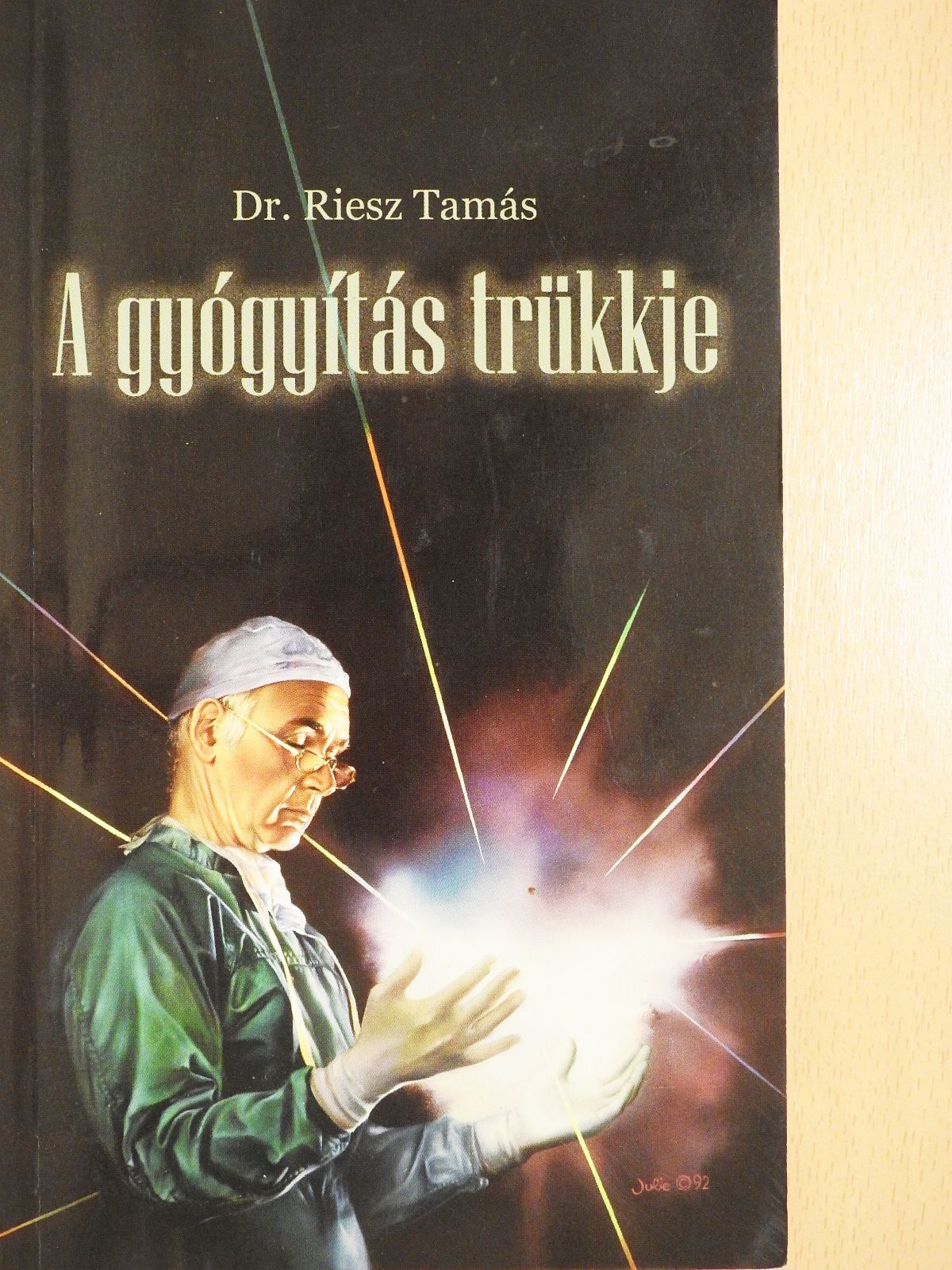 Dr. Riesz Tamás - A gyógyítás trükkje (dedikált példány) [antikvár]