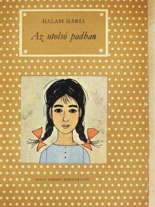 Halasi Mária - Az utolsó padban [antikvár]