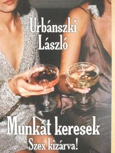 Urbánszki László - Munkát keresek [antikvár]