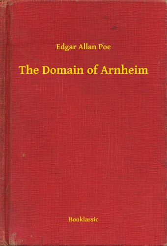 Edgar Allan Poe - The Domain of Arnheim [eKönyv: epub, mobi]
