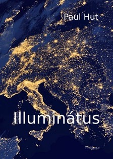 Hut Paul - Illuminátus [eKönyv: epub, mobi]