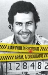 Juan Pablo Escobar - Apám a drogbáró [eKönyv: epub, mobi]