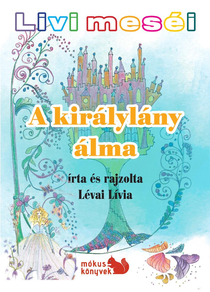 Lévai Lívia - Livi meséi - A királylány álma