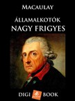 MACAULAY - Államalkotók - Nagy Frigyes [eKönyv: epub, mobi]