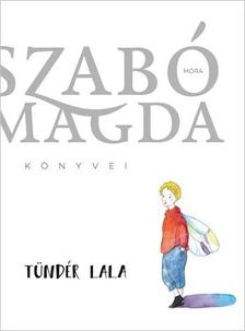 SZABÓ MAGDA - Tündér Lala