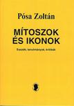 Pósa Zoltán - Mítoszok és Ikonok