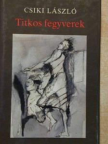 Csiki László - Titkos fegyverek [antikvár]