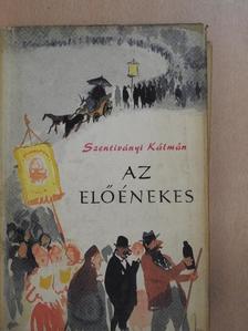 Szentiványi Kálmán - Az előénekes [antikvár]