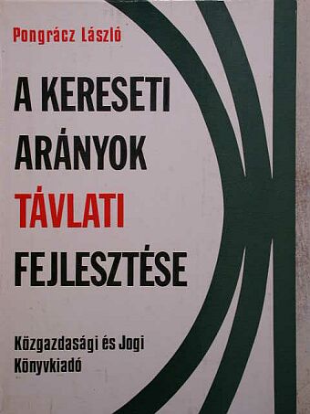 Dr. Pongrácz László - A kereseti arányok távlati fejlesztése [antikvár]