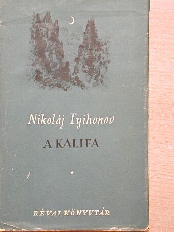 Nikoláj Tyihonov - A kalifa [antikvár]