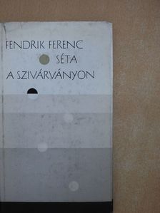 Fendrik Ferenc - Séta a szivárványon [antikvár]