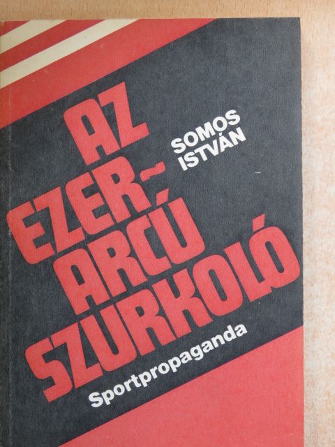 Somos István - Az ezerarcú szurkoló [antikvár]