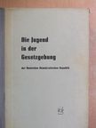 Die Jugend in der Gesetzgebung der Deutschen Demokratischen Republik [antikvár]