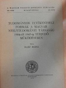 Raisz Rózsa - Tudományos tevékenységi formák a Magyar Nyelvtudományi Társaság 1904-től 1945-ig terjedő működésében [antikvár]