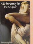 Eugenio Battisti - Michelangelo the Sculptor [antikvár]