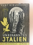 Kurt Hielscher - Unbekanntes Italien [antikvár]
