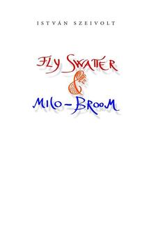 ISTVÁN SZEIVOLT - Fly Swatter &amp; Milo-Broom