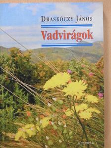 Draskóczy János - Vadvirágok (dedikált példány) [antikvár]