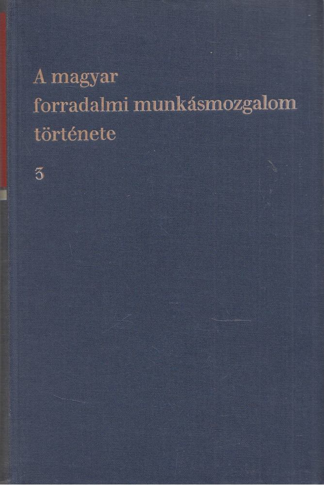 NEMES DEZSŐ - A magyar forradalmi munkásmozgalom története III. kötet [antikvár]