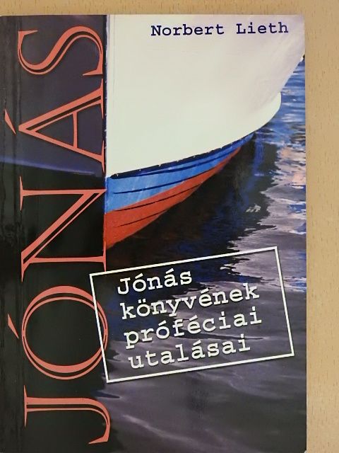Norbert Lieth - Jónás könyvének próféciai utalásai [antikvár]