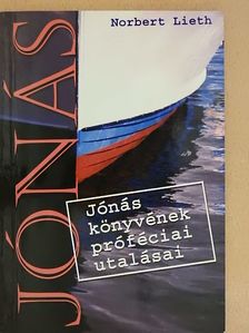 Norbert Lieth - Jónás könyvének próféciai utalásai [antikvár]