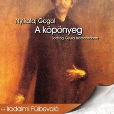 Nyikolaj Vasziljevics Gogol - A köpönyeg [eHangoskönyv]