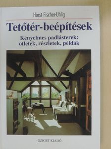 Horst Fischer-Uhlig - Tetőtér-beépítések [antikvár]