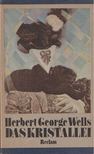 Herbert George Wells - Das Kristallei [antikvár]