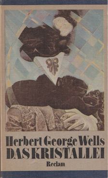 Herbert George Wells - Das Kristallei [antikvár]