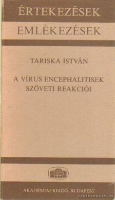 Tariska István - A vírus encephalitisek szöveti reakciói [antikvár]