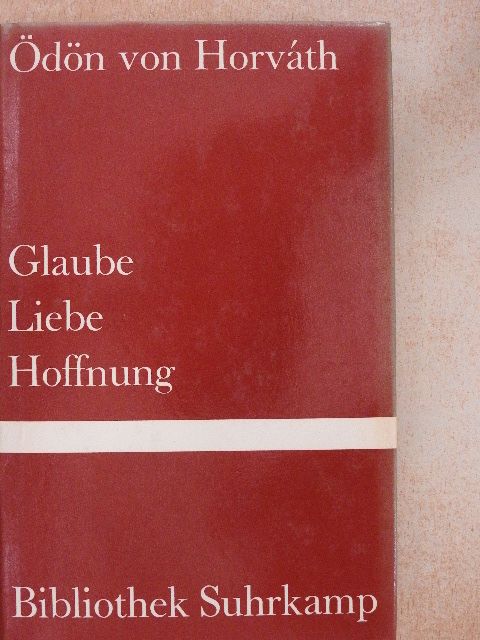 Ödön von Horváth - Glaube Liebe Hoffnung [antikvár]