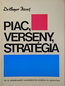 Dr. Bayer József - Piac, verseny, stratégia [antikvár]