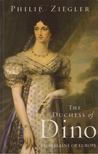 Philip Ziegler - The Duchess of Dino [antikvár]