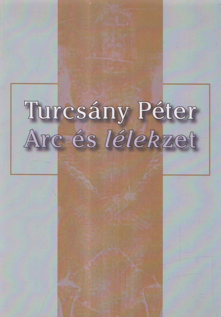 TURCSÁNY PÉTER - Arc és lélekzet (dedikált) [antikvár]