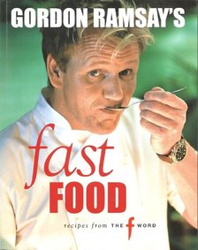 Gordon Ramsay - Fast Food - Recipes from the F word [antikvár]